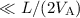 Mathematical equation: $\ll L/(2V_{\mathrm {A}})$