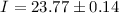 Mathematical equation: $I = 23.77 \pm 0.14$