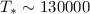 Mathematical equation: $T_{*} \sim 130 000$
