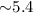 Mathematical equation: ${\sim}5.4$