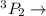 Mathematical equation: $^3P_2\rightarrow $
