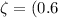 Mathematical equation: $\zeta = (0.6$