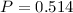 Mathematical equation: $P = 0.514$