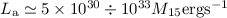 Mathematical equation: $L_{\rm a} \simeq 5 \times 10^{30} \div 10^{33} M_{15} {\rm erg s^{-1}}$