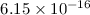 Mathematical equation: $6.15 \times 10^{-16}$