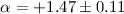 Mathematical equation: $\alpha=+1.47\pm0.11$