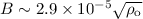 Mathematical equation: $B \sim 2.9 \times 10^{-5} \sqrt{\rho_{\rm o}}$