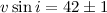 Mathematical equation: $v \sin{i}=42\pm1$