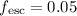 Mathematical equation: $f_{\rm esc}=0.05$