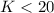 Mathematical equation: $K < 20$