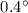 Mathematical equation: $0.4^\circ$