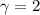 Mathematical equation: $\gamma = 2$