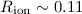 Mathematical equation: $R_{\rm ion} \sim 0.11$