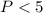 Mathematical equation: $P< 5$