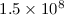 Mathematical equation: $1.5 \times 10^{8}$