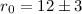 Mathematical equation: $r_0=12\pm3$