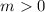 Mathematical equation: $m > 0$