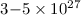 Mathematical equation: $3{-}5 \times 10^{27}$