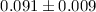 Mathematical equation: $0.091\pm 0.009$