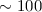 Mathematical equation: $\sim 100$