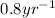 Mathematical equation: $0.8 {yr}^{-1}$