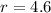 Mathematical equation: $r=4.6$