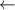 Mathematical equation: $\leftarrow$