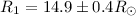 Mathematical equation: $R_1=14.9 \pm 0.4 {R}_{\odot}$