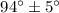 Mathematical equation: $94\degr\pm5\degr$