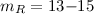 Mathematical equation: $ m_{R} = 13{-}15 $