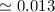 Mathematical equation: $\simeq 0.013$