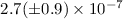 Mathematical equation: $2.7 (\pm 0.9) \times 10^{-7}$