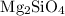 Mathematical equation: $\rm Mg_2SiO_4$