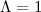 Mathematical equation: $\Lambda =1$