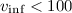 Mathematical equation: $v_{\rm inf} < 100$