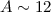 Mathematical equation: $A \sim 12$