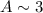 Mathematical equation: $A \sim 3$
