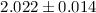 Mathematical equation: $2.022\pm 0.014$