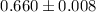 Mathematical equation: $0.660\pm0.008$