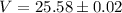 Mathematical equation: $V=25.58\pm0.02$