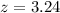Mathematical equation: $z = 3.24$