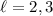 Mathematical equation: $\ell=2,3$