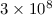 Mathematical equation: $3 \times 10^{8}$