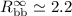 Mathematical equation: $R_{\rm bb}^\infty\simeq 2.2$
