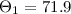 Mathematical equation: $\Theta_{1}=71.9$