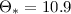 Mathematical equation: $\Theta_{\ast}=10.9$