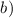 Mathematical equation: $b)$