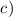 Mathematical equation: $c)$
