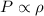 Mathematical equation: $P \propto \rho$