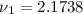 Mathematical equation: $\nu_1 = 2.1738$